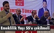 Emeklilik yaşı 55’e çekilmeli