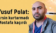Ersin kurtarmadı Mostafa kaçırdı