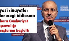 Siyasi cinayetler işleneceği iddialarına Açıklama