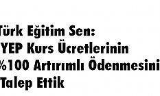 Türk Eğitim Sen: İYEP Kurs Ücretlerinin %100 Artırımlı Ödenmesini Talep Ettik