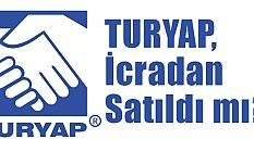 TURYAP, İcradan Satıldı mı?
