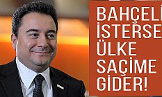 Babacan, Bahçeli, İsterse Ülke Seçime Gider