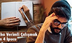 Daha Verimli Çalışmak İçin 4 İpucu