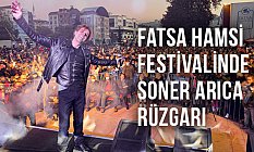 Fatsa Hamsi Festivalinde Soner Arıca Rüzgarı