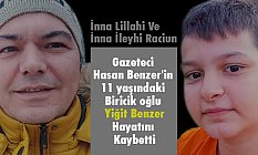 Gazeteci Hasan Benzer'in 11 yaşındaki oğlu Yiğit Hayatını Kaybetti