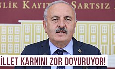 Milletvekili Yaşar; Millet Karnını Zor Doyuruyor!