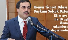 Selçuk Öztürk, Ekim ayı ve ilk 10 aylık ihracat rakamlarını değerlendirdi