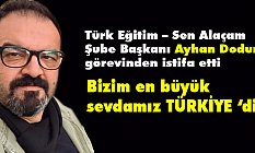 Türk Eğitim Sen ilçe başkanı Ayhan Dodur İstifa Etti