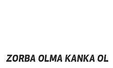 ZORBA OLMA KANKA OL