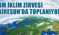 BM İklim Zirvesi Giresun'da Toplanacak!