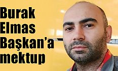 Burak Elmas Başkan’a Mektup!