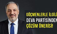 Deva Partisinden Göçmenlerle İlgili Çözüm Önerisi