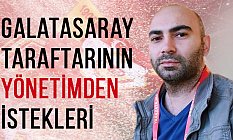 Galatasaray Taraftarının Yönetimden İstekleri