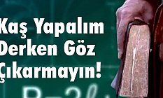 Kaş Yapalım Derken Göz Çıkarmayın!