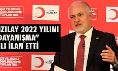 KIZILAY 2022 YILINI “DAYANIŞMA” YILI İLAN ETTİ