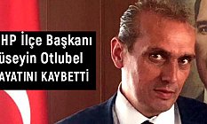 MHP Bingöl Kiğı İlçe Başkanı Hüseyin Otlubel Hayatını Kaybetti