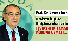 Nevzat Tarhan: İşverenler zamanın ruhuna uymalı