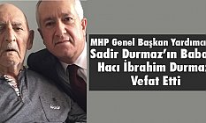 Sadir Durmaz’ın Babası Hacı İbrahim Durmaz Vefat Etti