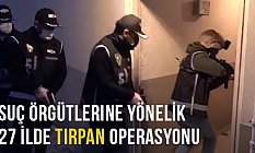 Suç Örgütlerine Yönelik Tırpan Operasyonu