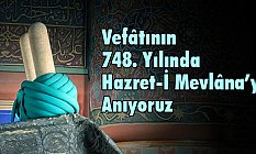 Vefâtının 748. Yılında Hazret-İ Mevlâna’yı Anıyoruz