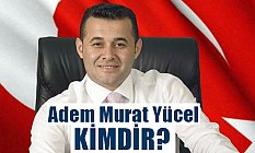 Adem Murat Yücel kimdir, Nerelidir?