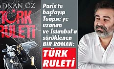 Adnan Öz'ün Beklenen Romanı: 'Türk Ruleti' Çıktı