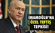 Bahçeli'den İmamoğlu'na 'özel teftiş' tepkisi!