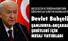 Devlet Bahçeli Şanlıurfa'daki Şehitlerimiz İçin Mesaj Yayımladı