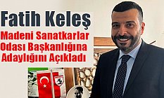 Fatih Keleş, Madeni Sanatkarlar Odası Başkanlığına Adaylığını Açıkladı