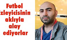 Futbol izleyicisinin aklıyla alay ediyorlar