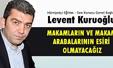 Levent Kuruoğlu; Haklarımızı Alana Kadar Durmayacağız!