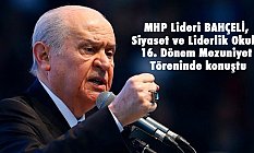 MHP Lideri BAHÇELİ, Siyaset ve Liderlik Okulu 16. Dönem Mezuniyet Töreninde konuştu