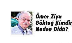 Ömer Ziya Göktuğ Kimdir, Neden Öldü?