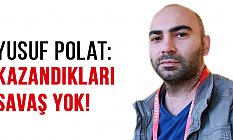Polat: Kazandıkları Savaş Yok