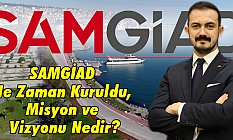SAMGİAD Ne Zaman Kuruldu, Misyon ve Vizyonu Nedir?