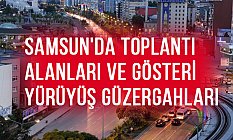 Samsun'da Toplantı Alanları ve Gösteri - Yürüyüş Güzergahları