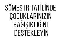 Sömestr Tatilinde Çocuklarınızın Bağışıklığını Destekleyin