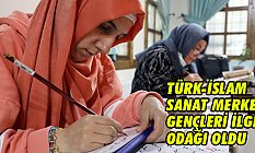Türk-İslam Sanat Merkezi Gençlerin İlgi Odağı Oldu