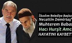 Başkan Necattin Demirtaş'ın Babası Hacı Hurşit Amca Hayatını Kaybetti