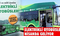 Elektrikli Otobüsler Nisanda Geliyor
