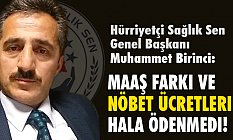 Muhammet Birinci: Maaş Farkı Ve Nöbet Ücretleri Hala Ödenmedi!
