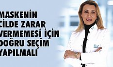 MASKENİN CİLDE ZARAR VERMEMESİ İÇİN DOĞRU SEÇİM