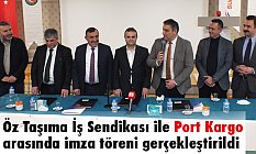 Öz Taşıma İş Sendikası ile Port Kargo arasında imza töreni gerçekleştirildi