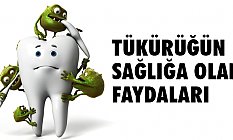 TÜKÜRÜĞÜN SAĞLIĞA FAYDALARI