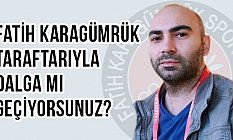 Fatih Karagümrük taraftarıyla Dalga mı Geçiyorsunuz?