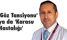 'Göz Tansiyonu' ya da 'Karasu Hastalığı'