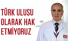 Köksal Tilki: Türk Ulusu Olarak Hak Etmiyoruz