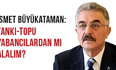 MHP'li Büyükataman, Tankı-topu yabancılardan mı alalım?