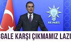 Ömer Çelik: İşgale Karşı Çıkmamız Lazım