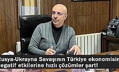 Rusya-Ukrayna Savaşının Türkiye ekonomisine negatif etkileri